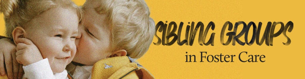 Sibling Groups in Foster Care