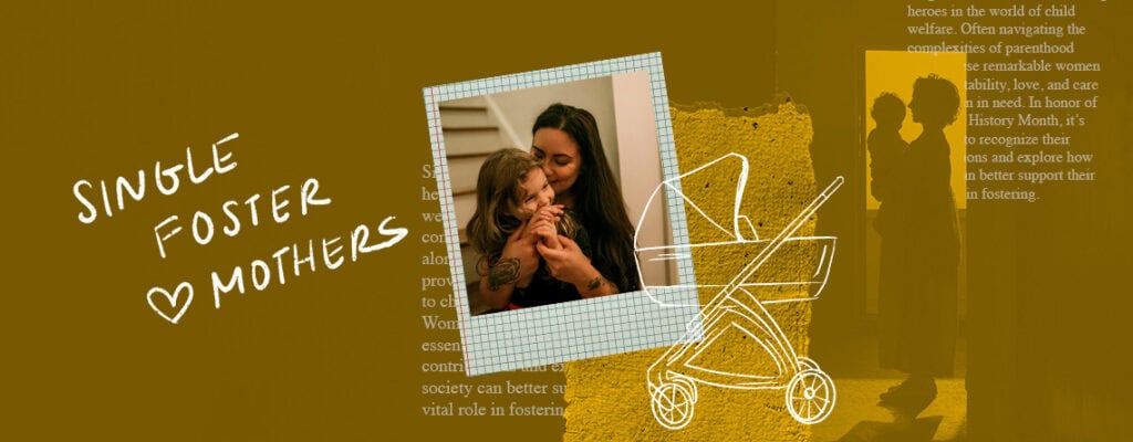 We celebrate single foster mothers for their incredible love and commitment.