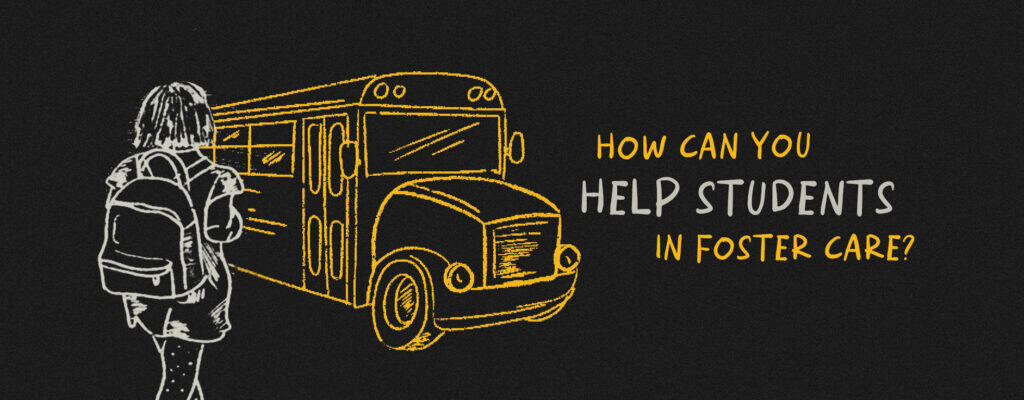 How Can You Help Students in Foster Care