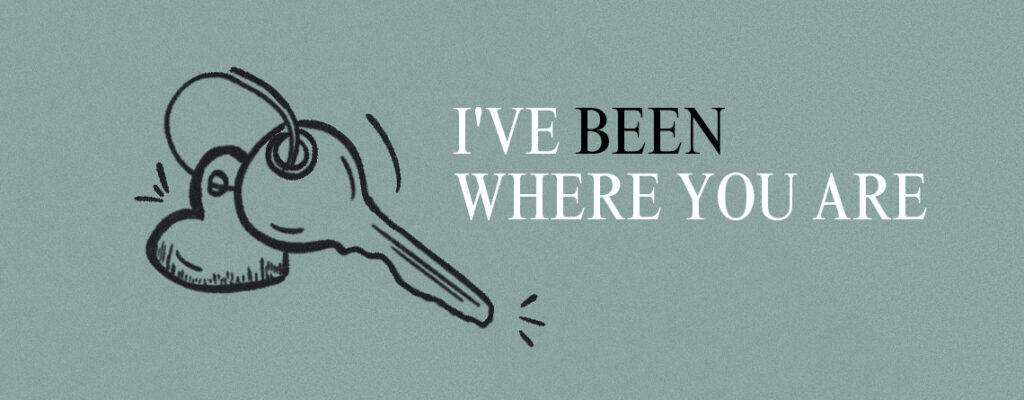 Ive Been Where You Are