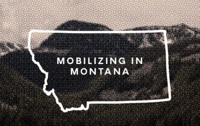 Mobilizing in Montana