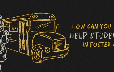 How Can You Help Students in Foster Care